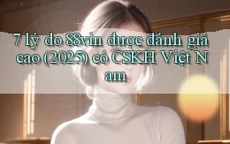 7 lý do 88vin được đánh giá cao (2025) có CSKH Việt Nam