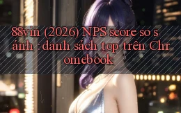 88vin (2026) NPS score so sánh danh sách top trên Chromebook