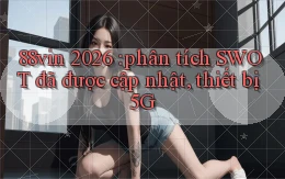 88vin 2026 phân tích SWOT đã được cập nhật, thiết bị 5G