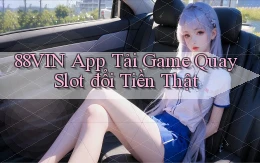 88vin  app tải game quay slot đổi tiền thật