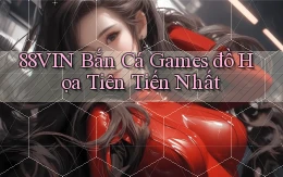 88vin  bắn cá games đồ họa tiên tiến nhất