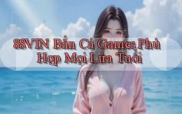 88vin  bắn cá games phù hợp mọi lứa tuổi