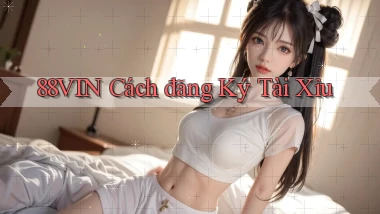 88vin  cách đăng ký tài xỉu