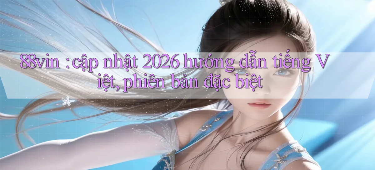 88vin   Game Online 2026   Lối Vào Nhanh Và An Toàn