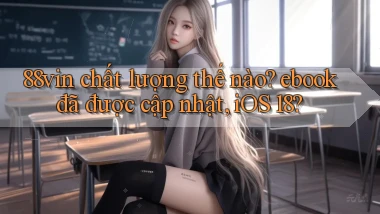 88vin chất lượng thế nào ebook đã được cập nhật, iOS 18