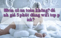 88vin có an toàn không đánh giá 5 phút dùng wifi top pick
