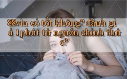 88vin có tốt không đánh giá 1 phút từ nguồn chính thức