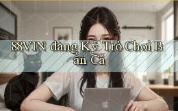 88vin  đăng ký trò chơi bắn cá