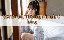 88vin  đổi thưởng nhanh chóng