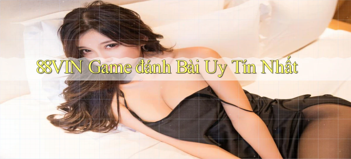 88vin  game đánh bài uy tín nhất