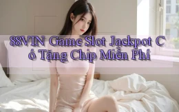 88vin  game slot jackpot có tặng chip miễn phí