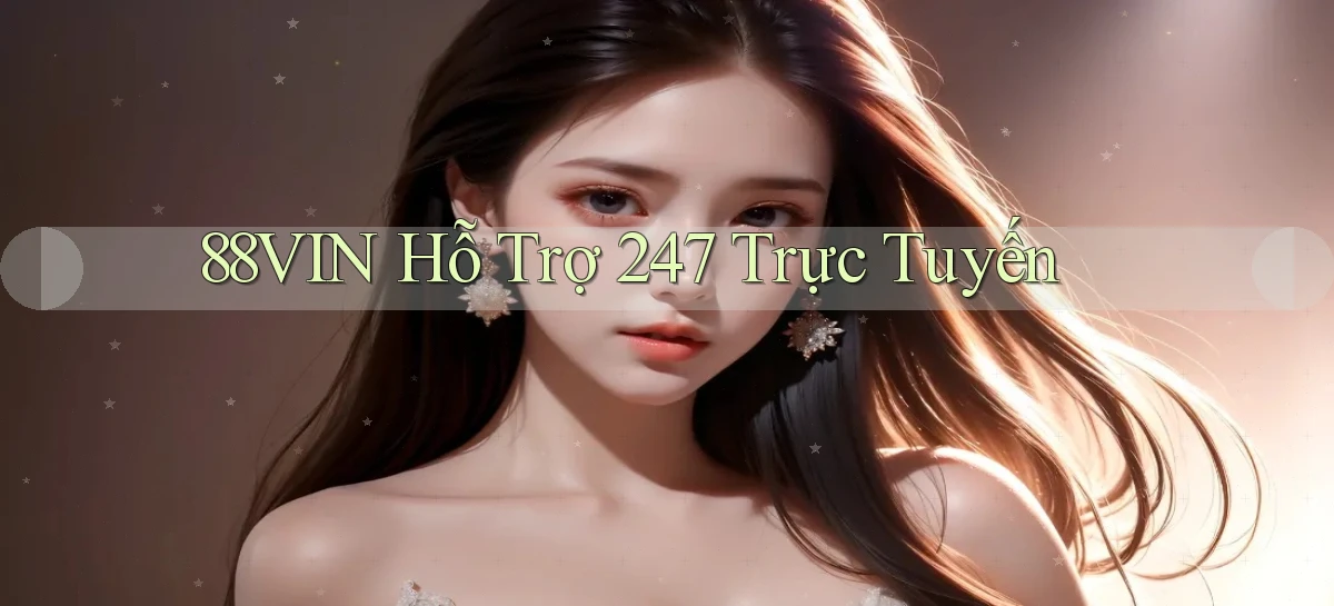 88vin  hỗ trợ 24／7 trực tuyến