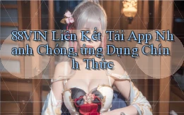 88vin  liên kết tải app nhanh chóng, ứng dụng chính thức
