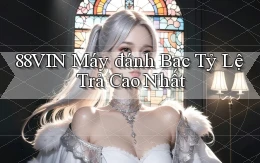 88vin  máy đánh bạc tỷ lệ trả cao nhất
