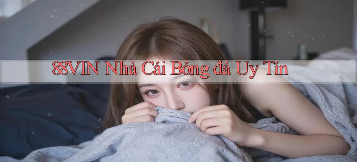 88vin  nhà cái bóng đá uy tín