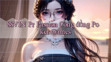 88vin  pr passion cộng đồng poker games