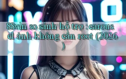 88vin so sánh hỗ trợ carousel ảnh không cần root (2026)