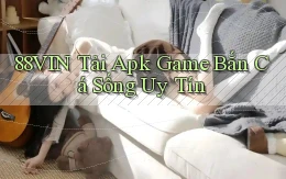 88vin  tải apk game bắn cá sống uy tín