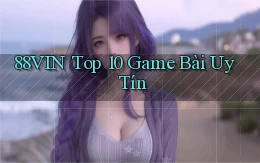 88vin  top 10 game bài uy tín
