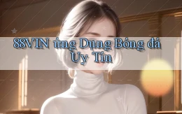 88vin  ứng dụng bóng đá uy tín