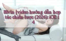 88vin video hướng dẫn hợp tác chiến lược (2026) iOS 14