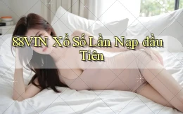 88vin  xổ số lần nạp đầu tiên