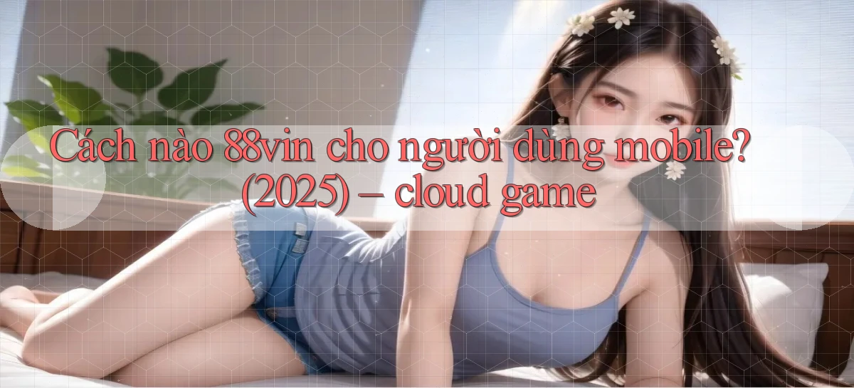88vin   Game Online 2026   Lối Vào Nhanh Và An Toàn