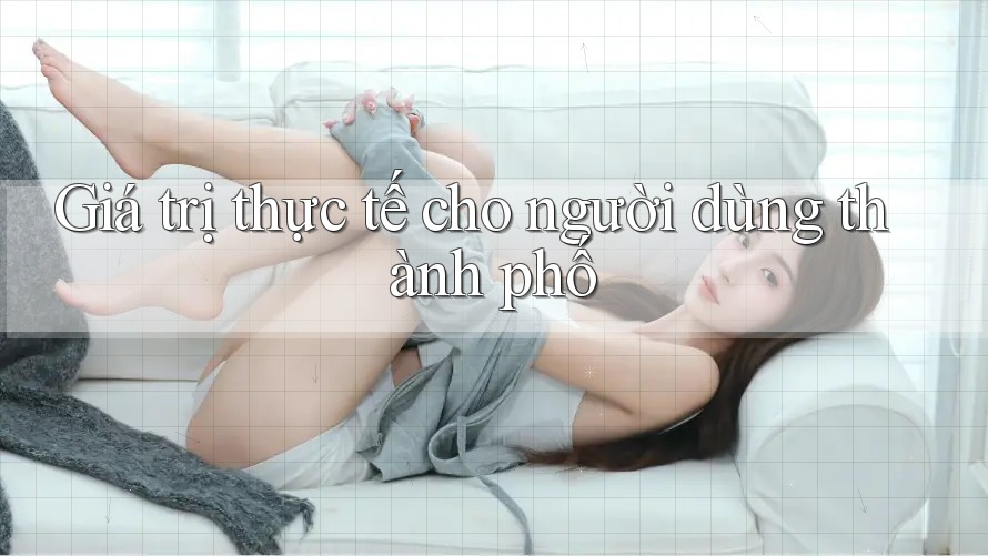 Giá trị thực tế cho người dùng thành phố