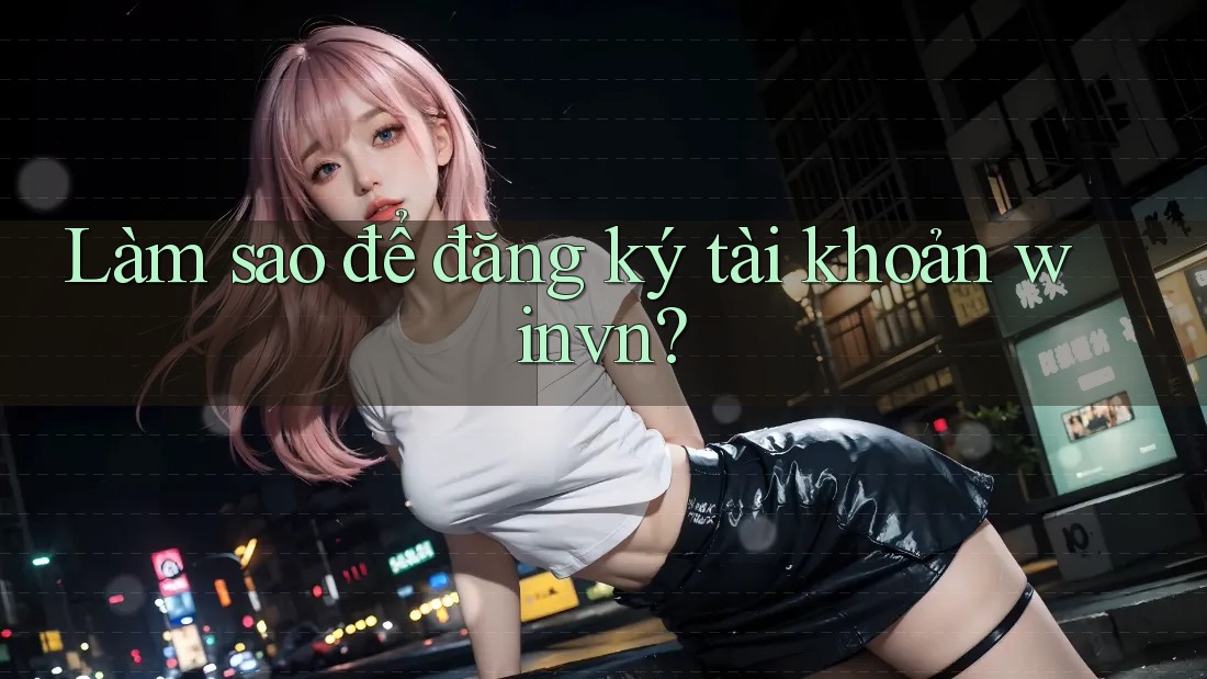 Làm sao để đăng ký tài khoản Winvn?