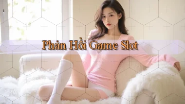 Phản hồi Game slot
