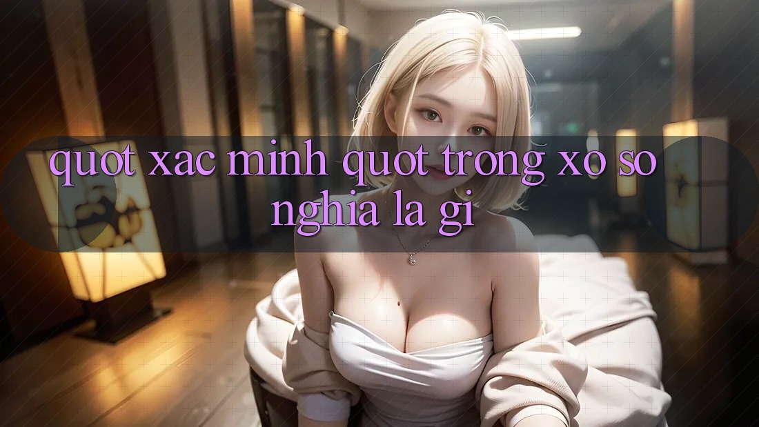 " Xác Minh" Trong Xổ Số Nghĩa Là Gì?