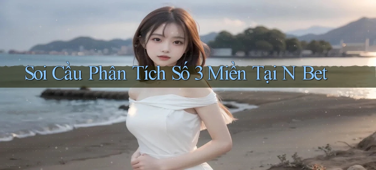 soi cầu phân tích số 3 miền tại n bet