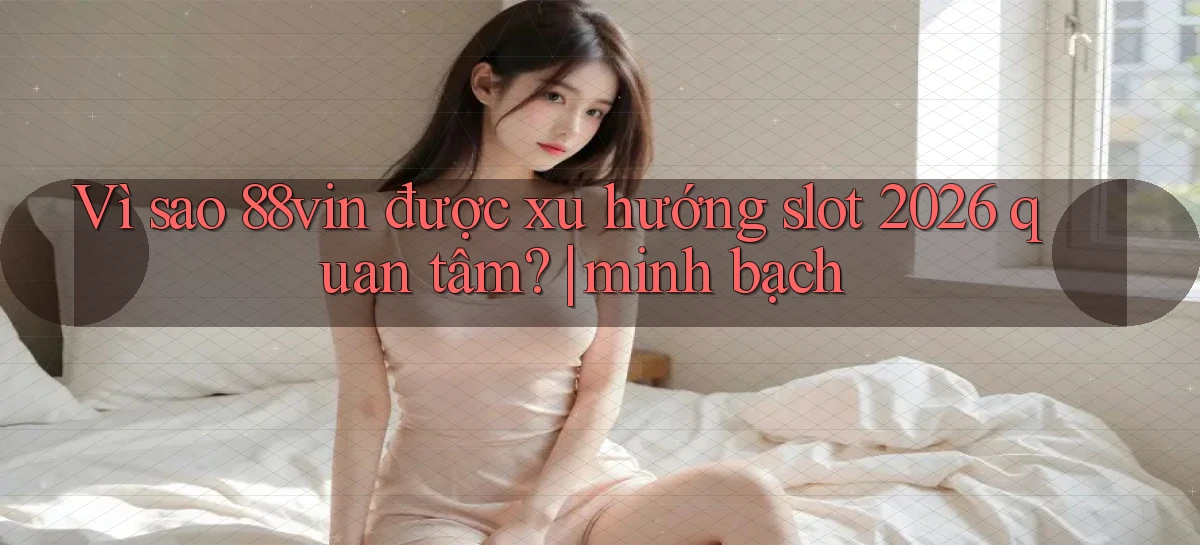 88vin   Game Online 2026   Lối Vào Nhanh Và An Toàn