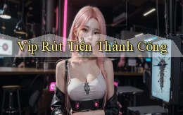 vip Rút tiền thành công