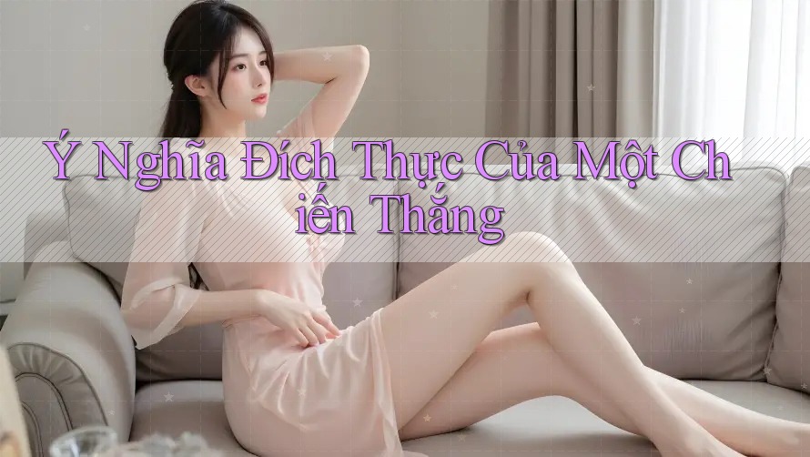 Ý Nghĩa Đích Thực Của Một Chiến Thắng